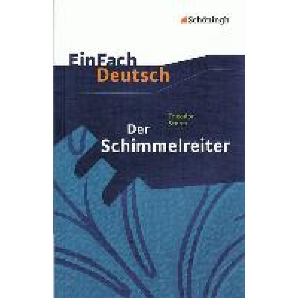 Storm, Theodor: Der Schimmelreiter. EinFach Deutsch Textausgaben