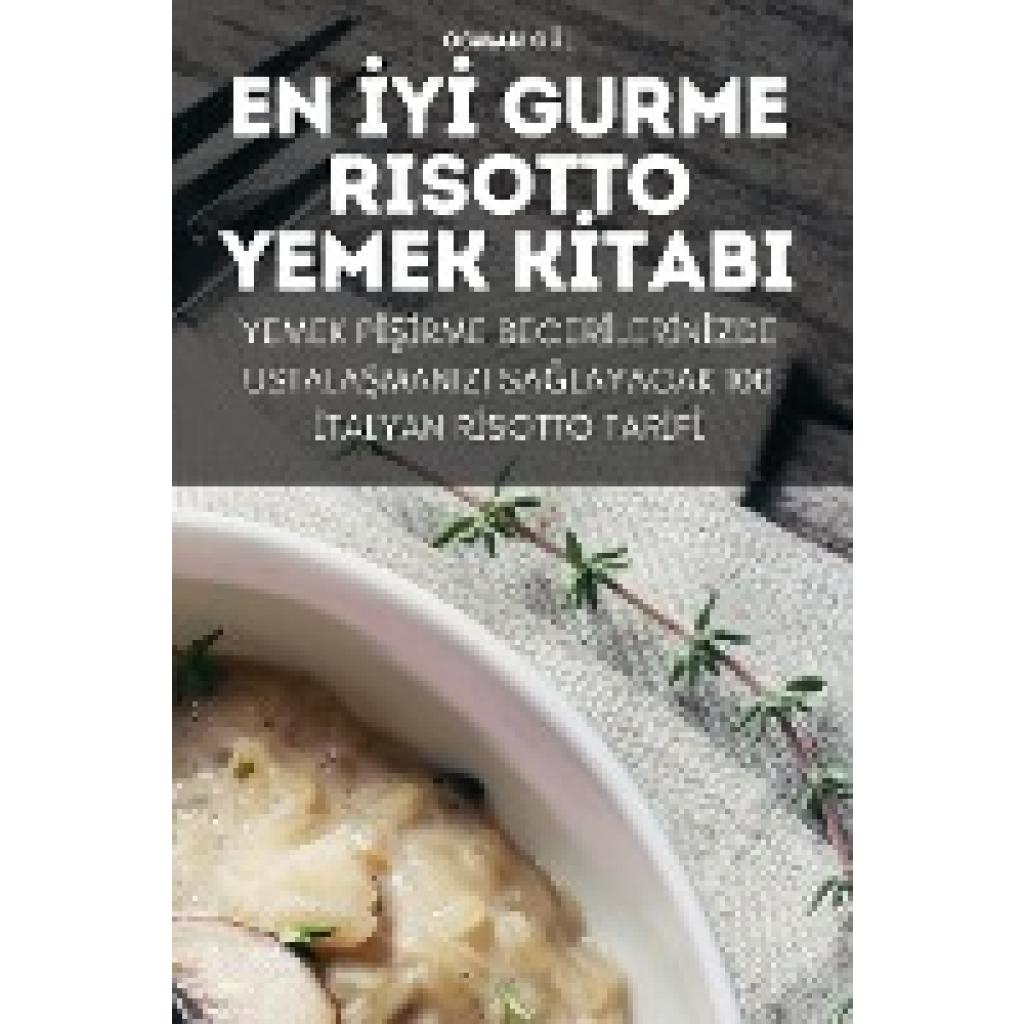 Osman Gül: En &#304;y&#304; Gurme Risotto Yemek K&#304;tabi