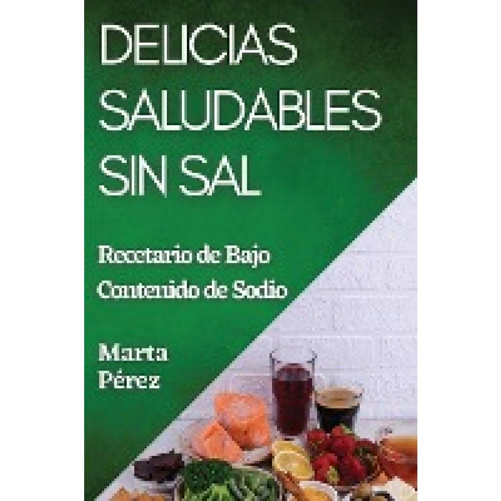 Pérez, Marta: Delicias Saludables sin Sal