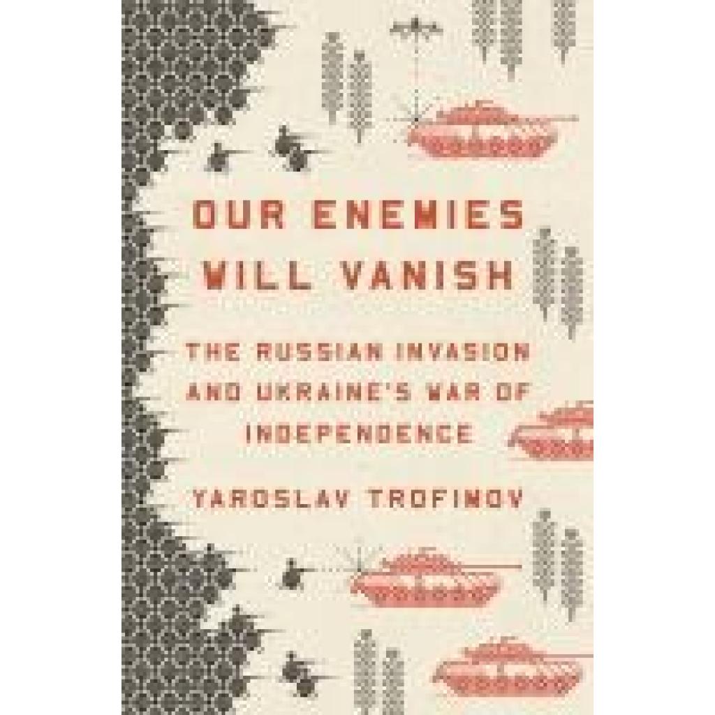 9780593655184 - Our Enemies Will Vanish - Yaroslav Trofimov Gebunden