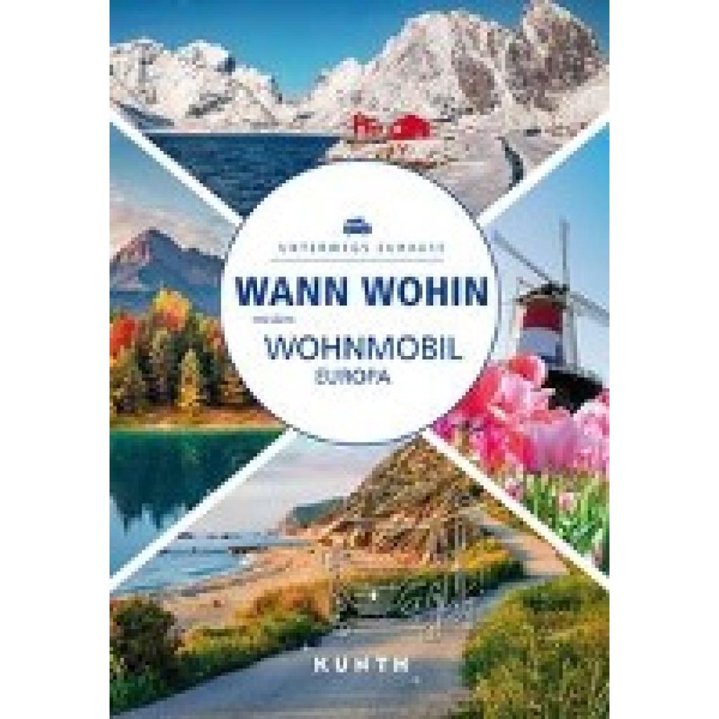 9783969651087 - KUNTH Mit dem Wohnmobil unterwegs   KUNTH Wann wohin mit dem Wohnmobil Europa - Andrea Lammert Kartoniert (TB)