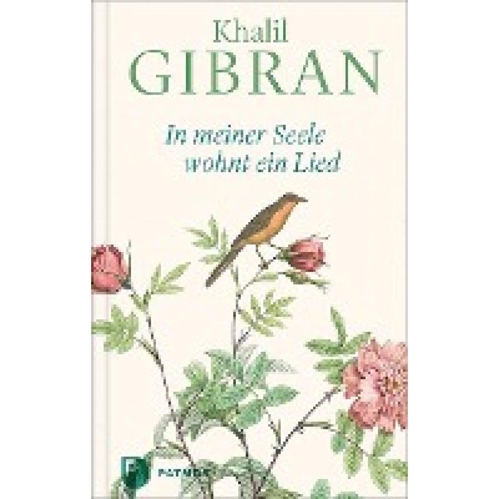 Gibran, Khalil: In meiner Seele wohnt ein Lied