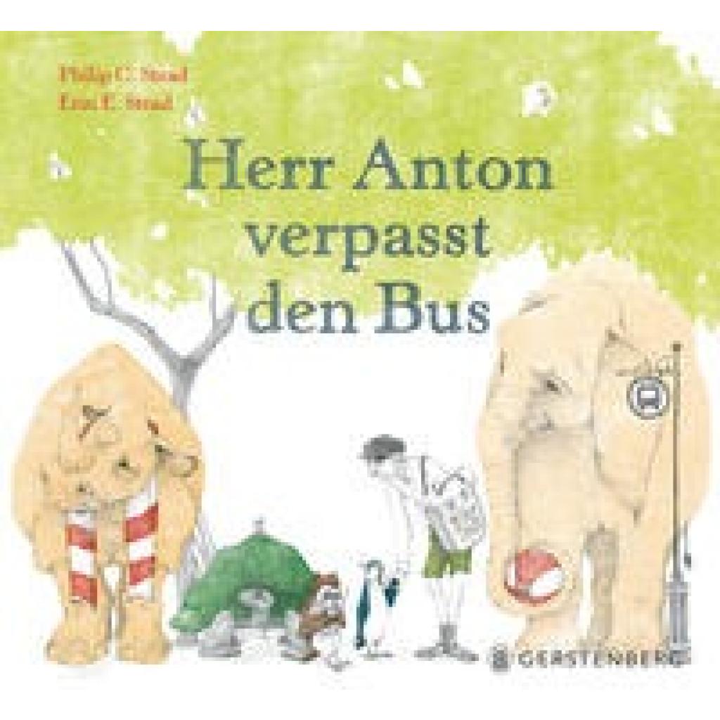 Stead, Philip C.: Herr Anton verpasst den Bus