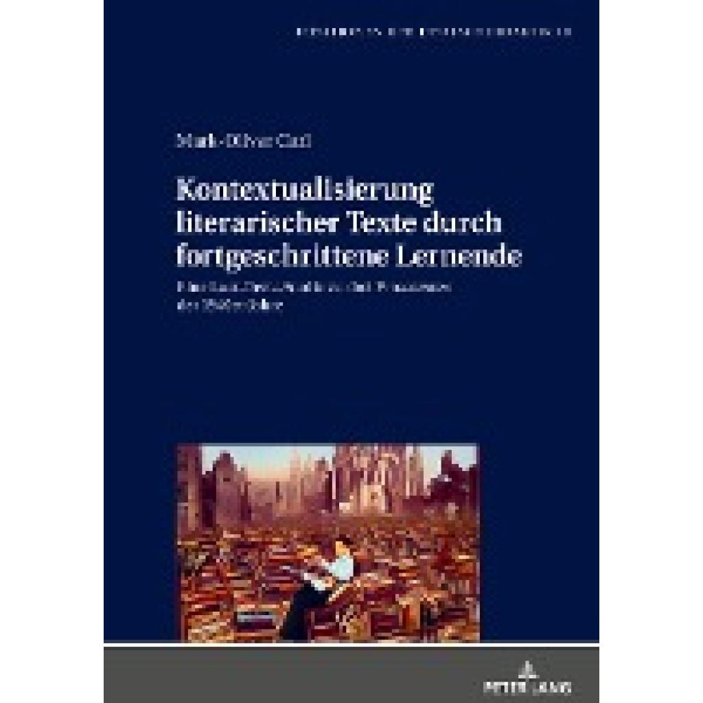 Carl, Mark-Oliver: Kontextualisierung literarischer Texte durch fortgeschrittene Lernende