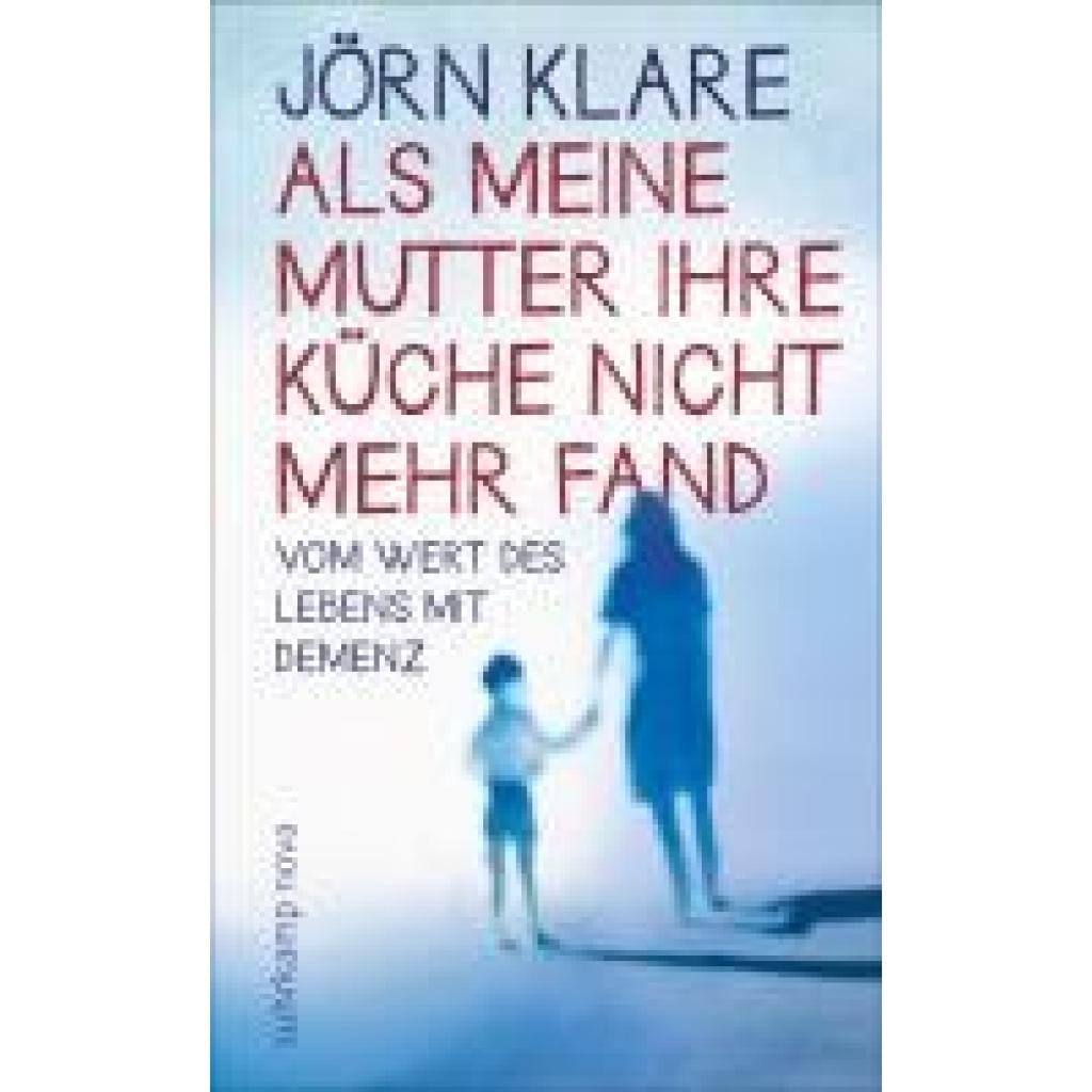 Klare, Jörn: Als meine Mutter ihre Küche nicht mehr fand