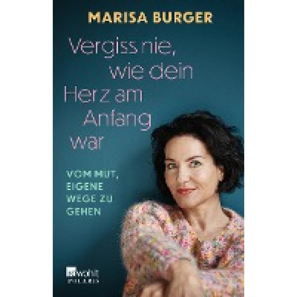 9783499011061 - Vergiss nie wie dein Herz am Anfang war - Marisa Burger Taschenbuch