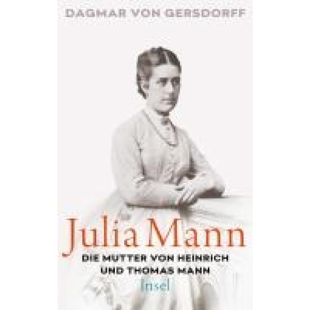 9783458177708 - Julia Mann die Mutter von Heinrich und Thomas Mann - Dagmar von Gersdorff Gebunden