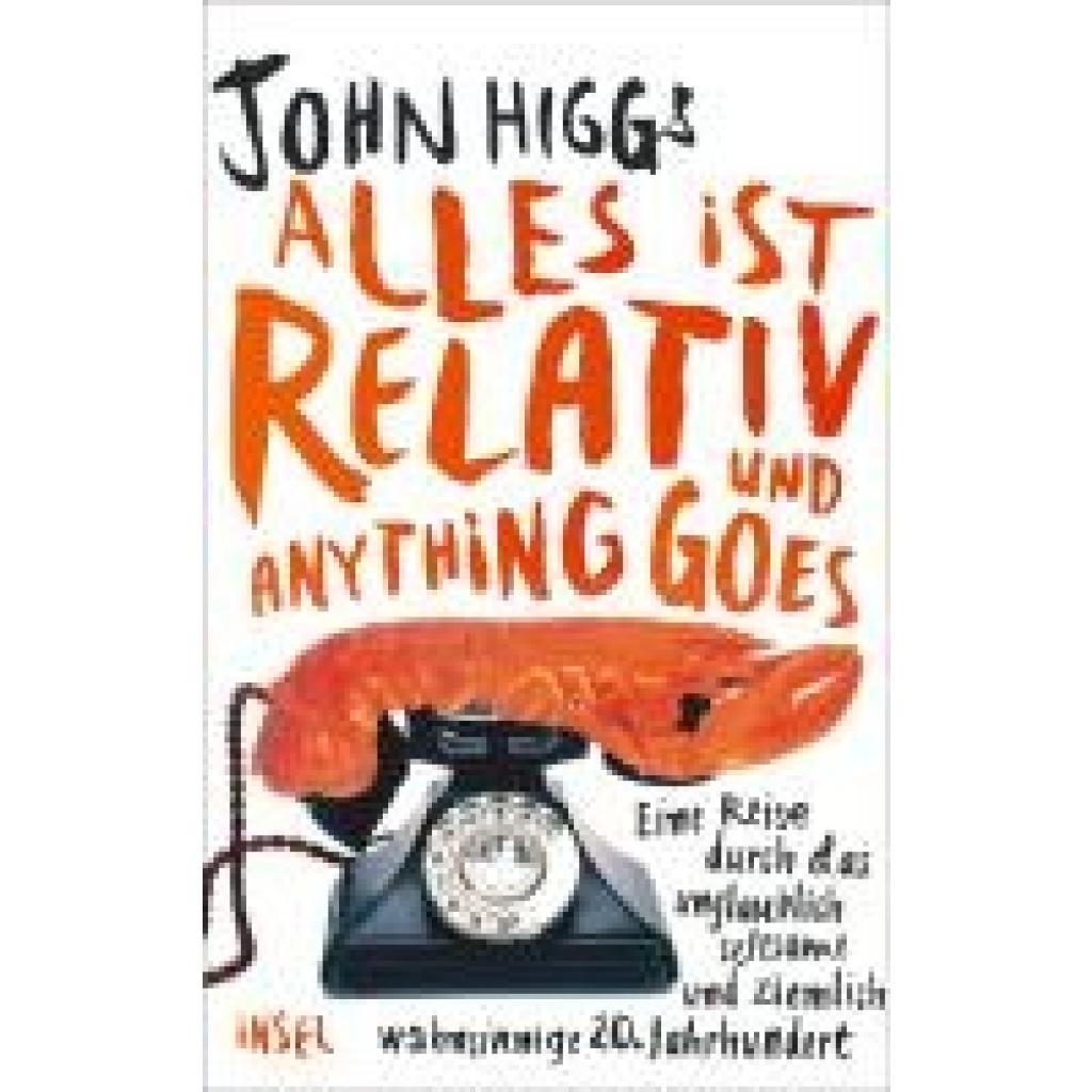 Higgs, John: Alles ist relativ und anything goes