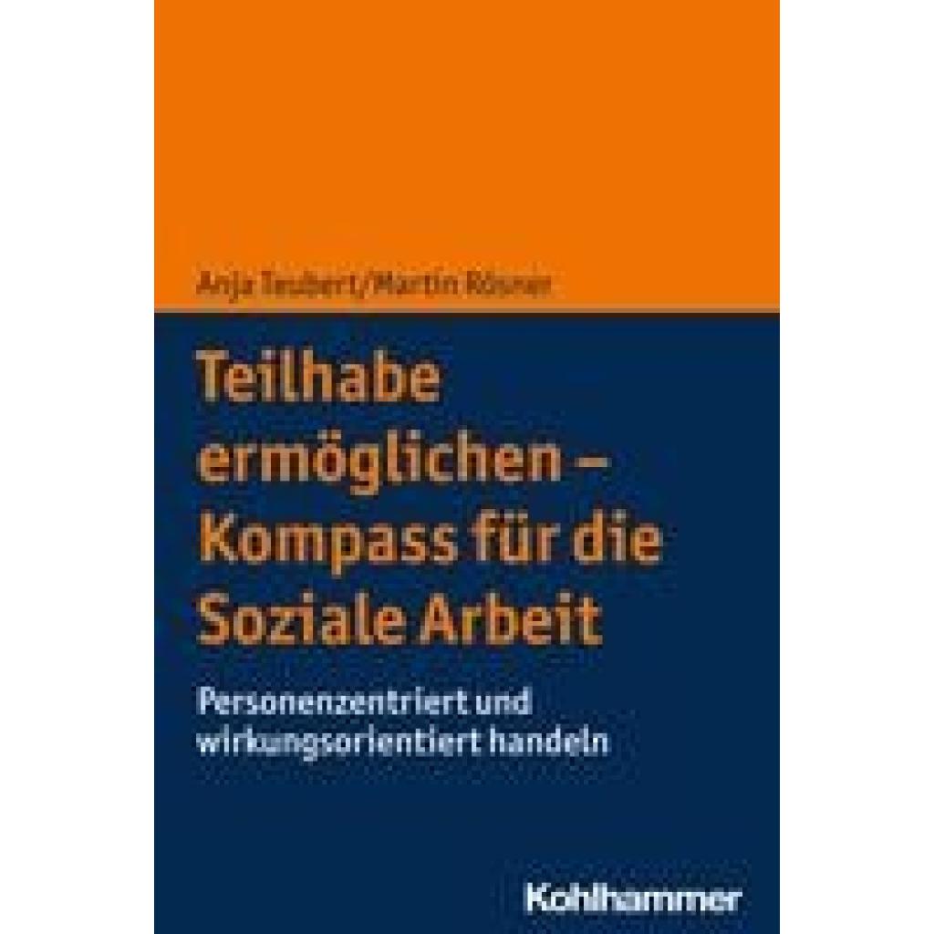 9783170392540 - Teilhabe ermöglichen - Kompass für die Soziale Arbeit - Anja Teubert Martin Rösner Kartoniert (TB)