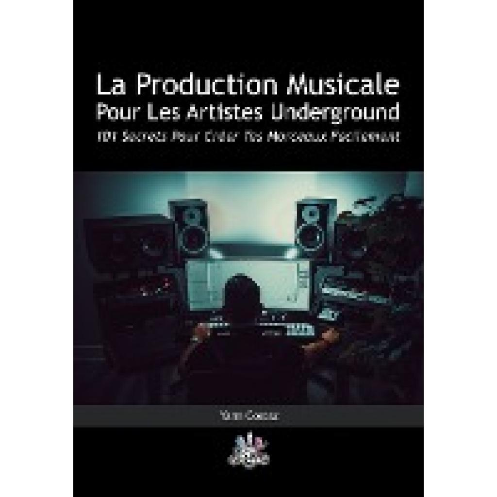 Costaz, Yann: La Production Musicale Pour Les Artistes Underground