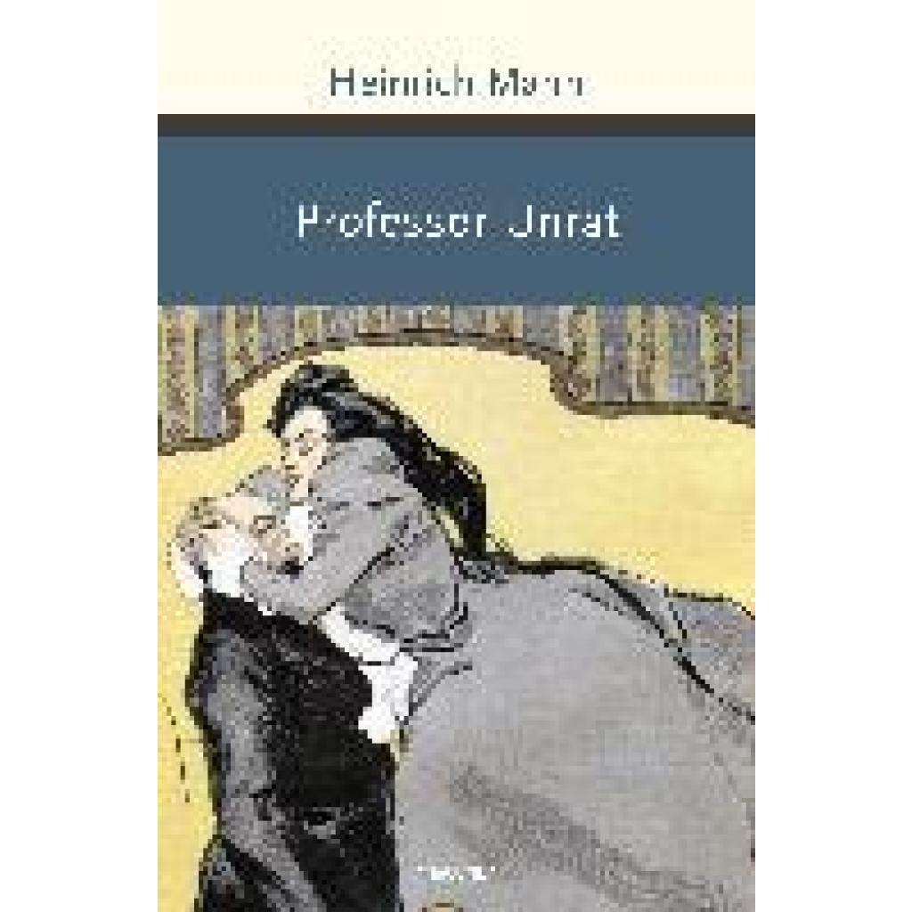 Mann, Heinrich: Professor Unrat