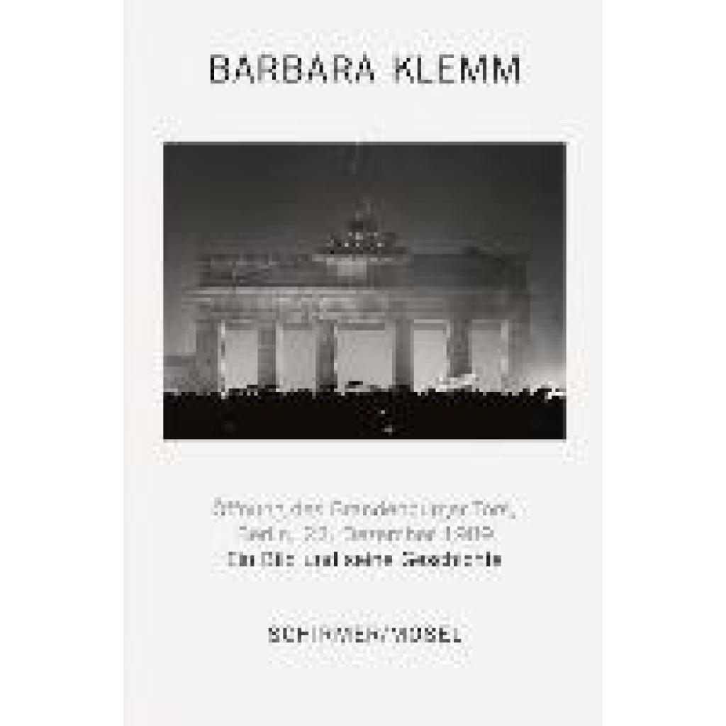 9783829609791 - Öffnung des Brandenburger Tors Berlin 22 Dezember 1989 - Barbara Klemm Gebunden