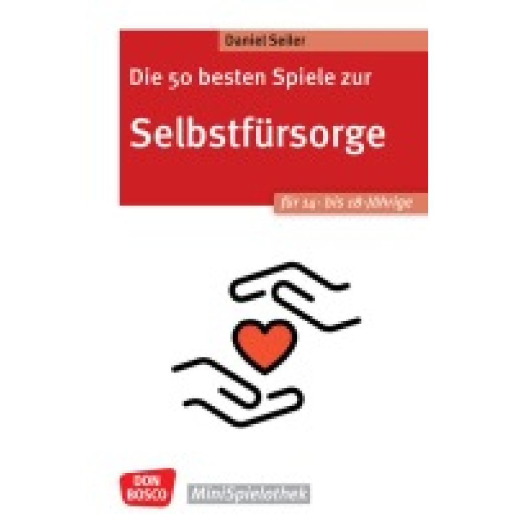 9783769825589 - Die 50 besten Spiele zur Selbstfürsorge Für 14- bis 18-Jährige - Daniel Seiler Kartoniert (TB)