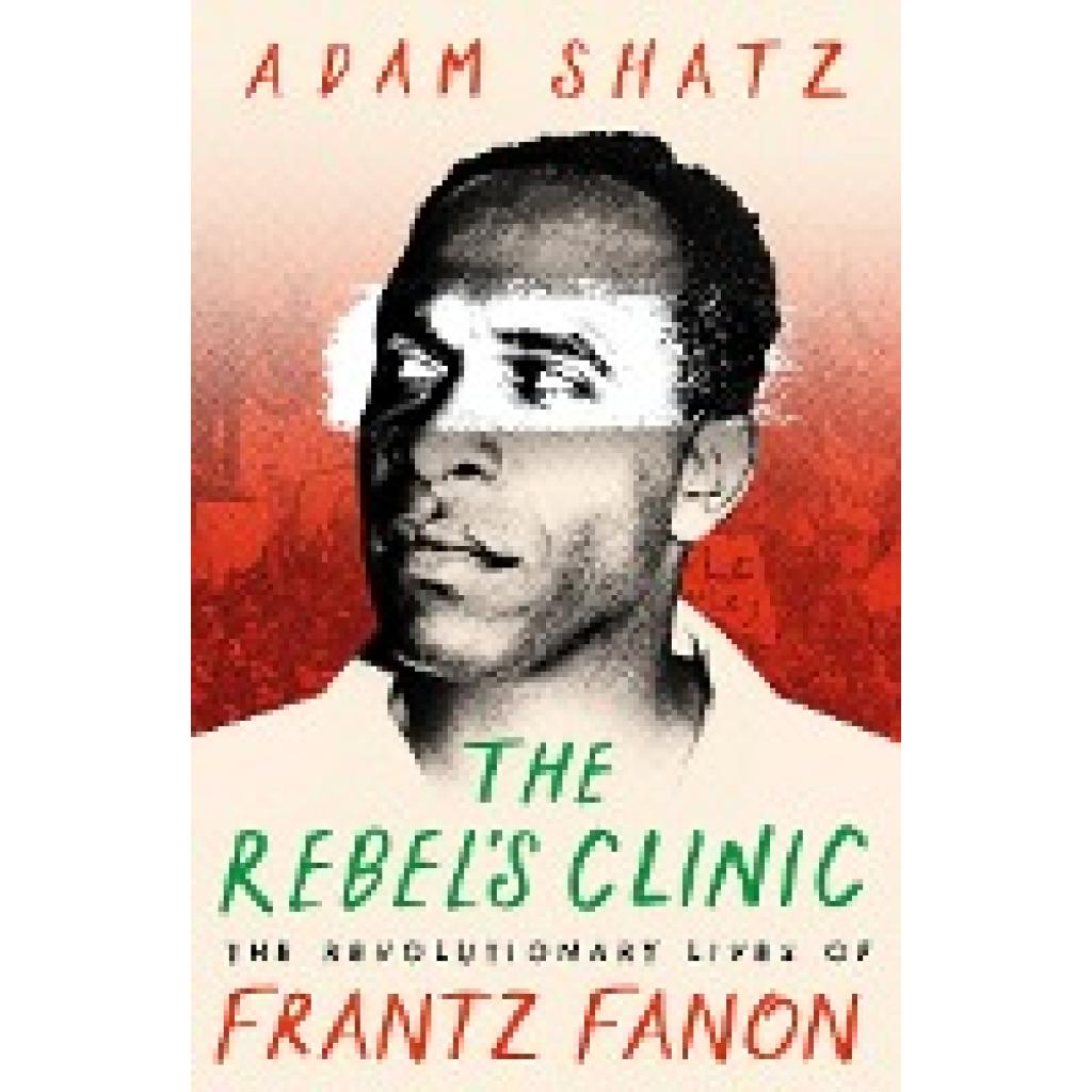 9781035900046 - The Rebels Clinic - Adam Shatz Gebunden