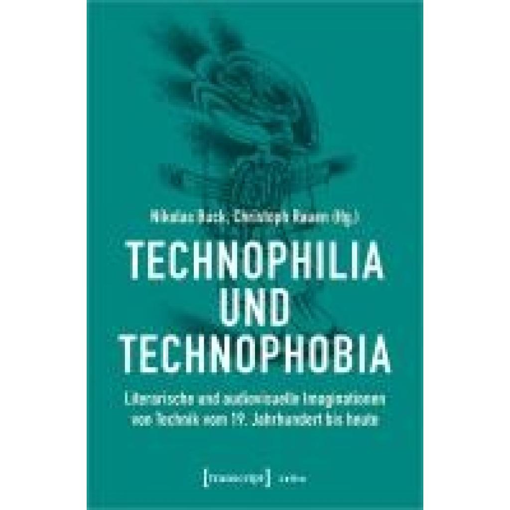 9783837657401 - Technophilia und Technophobia 9783837657401 - Technophilia und Technophobia