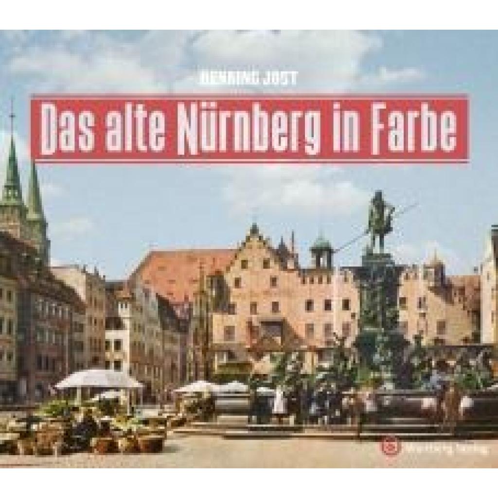 9783831333554 - Das alte Nürnberg in Farbe - Henning Jost Gebunden 9783831333554 - Das alte Nürnberg in Farbe - Henning Jost Gebunden