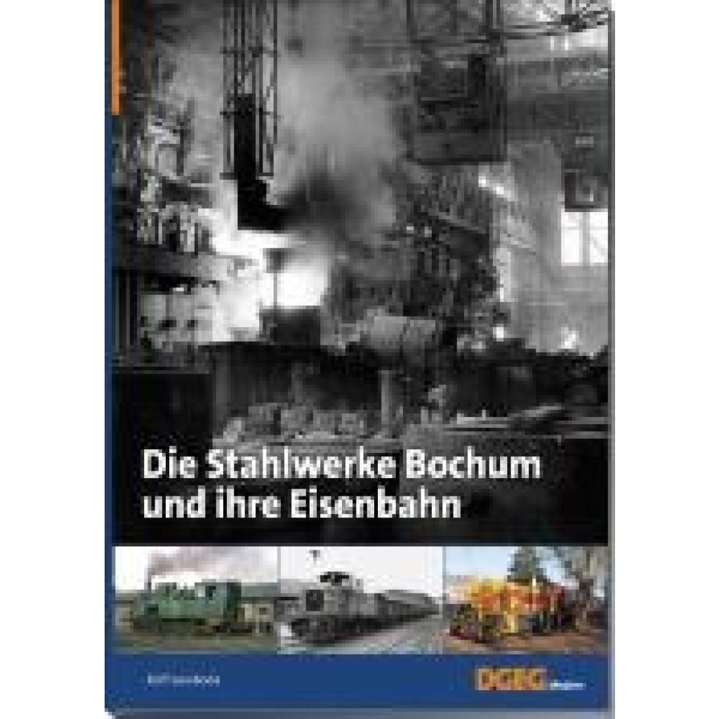 9783946594277 - Die Stahlwerke Bochum und ihre Eisenbahn - Rolf Swoboda Kartoniert (TB)