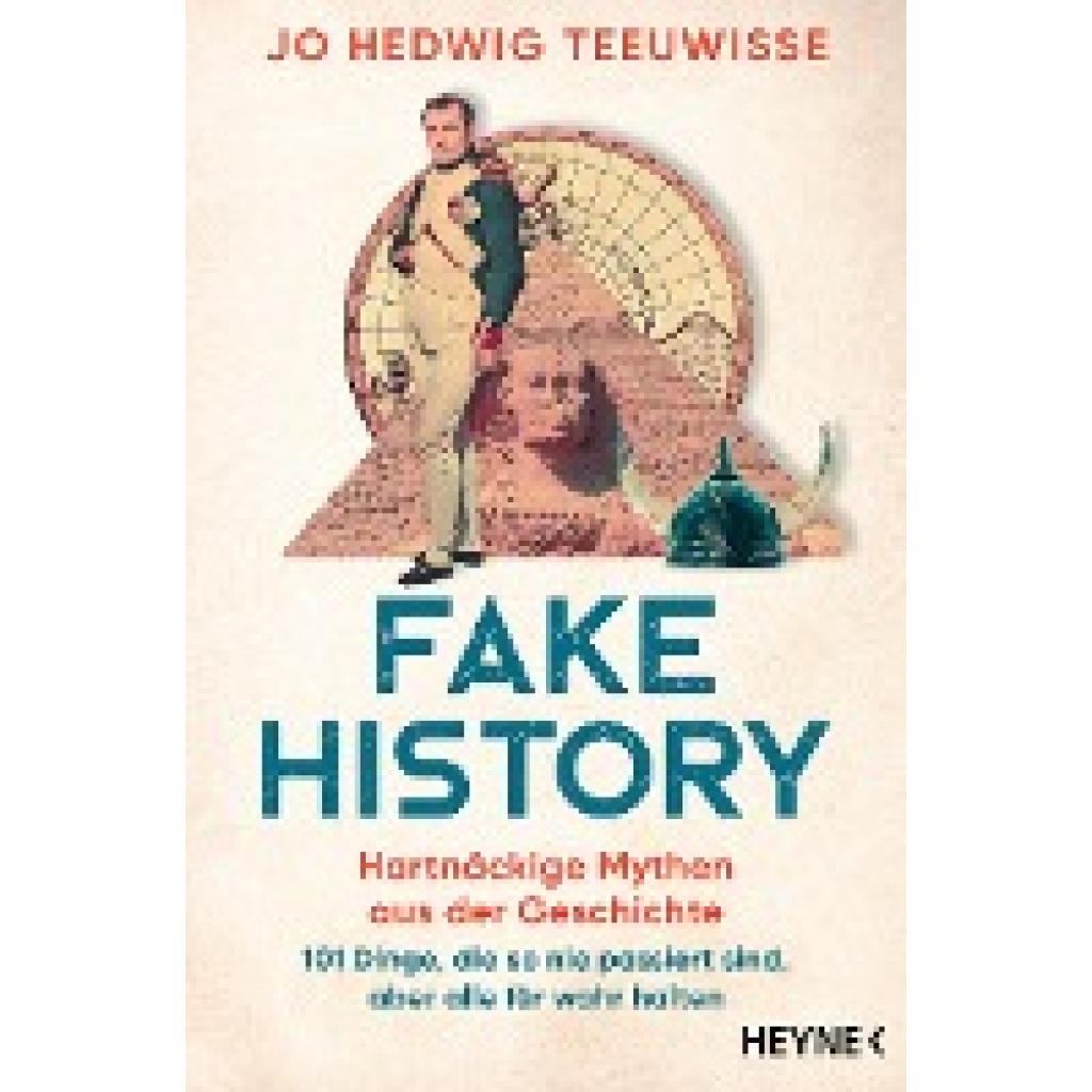 9783453606616 - Fake History - Hartnäckige Mythen aus der Geschichte - Jo Hedwig Teeuwisse Taschenbuch