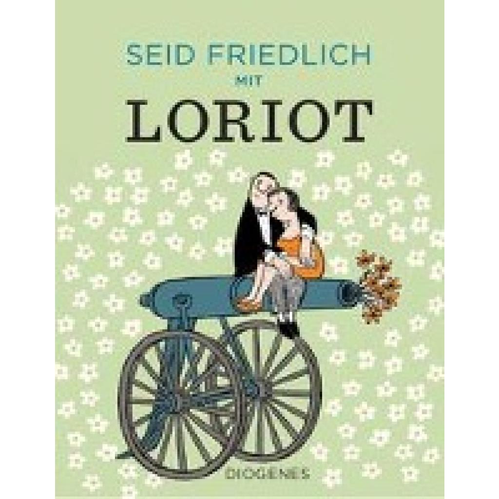 9783257021905 - Seid friedlich mit Loriot - Loriot Gebunden