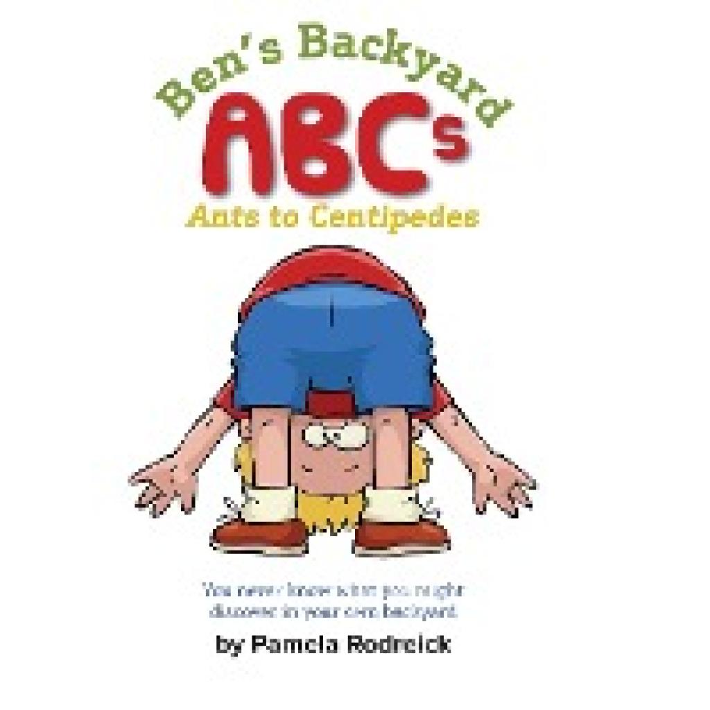 Rodreick, Pamela: Ben's Backyard: From Ants to Centipedes