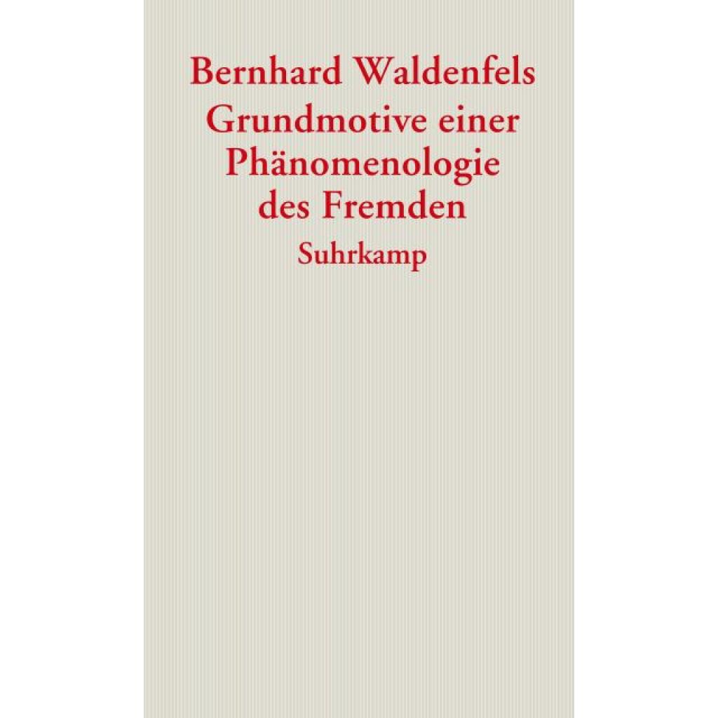 Waldenfels, Bernhard: Grundmotive einer Phänomenologie des Fremden