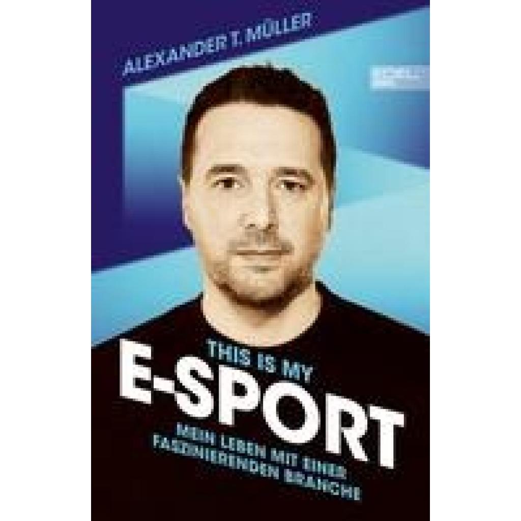 9783985880591 - Müller Alexander T I f***ing love E-Sports - das Buch über Gaming das du haben musst 9783985880591 - Müller Alexander T I f***ing love E-Sports - das Buch über Gaming das du haben musst