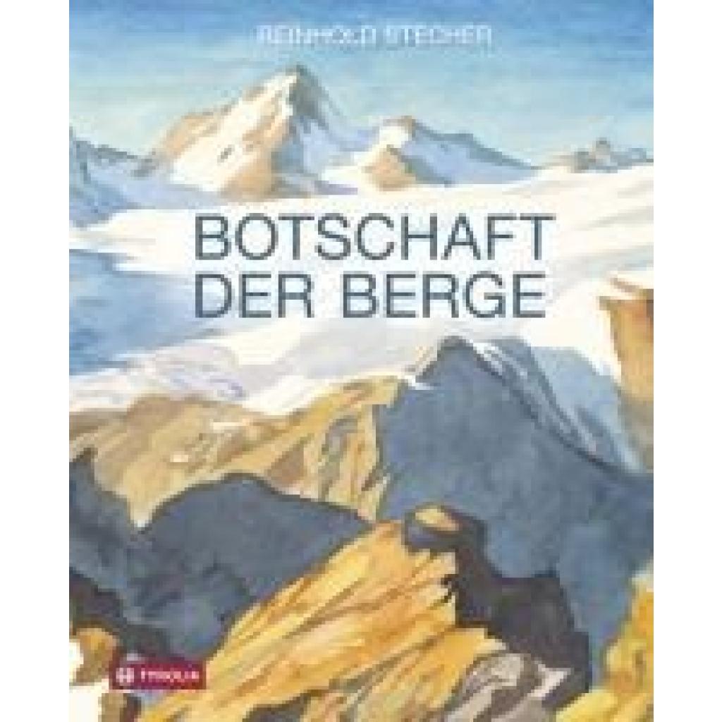 Stecher, Reinhold: Botschaft der Berge