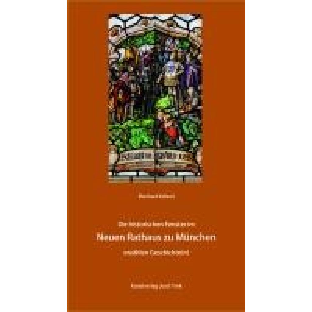 9783959764667 - Die historischen Fenster im Neuen Rathaus zu München erzählen Geschichte(n) - Eberhard Kühnel Kartoniert (TB) 9783959764667 - Die historischen Fenster im Neuen Rathaus zu München erzählen Geschichte(n) - Eberhard Kühnel Kartoniert (TB)