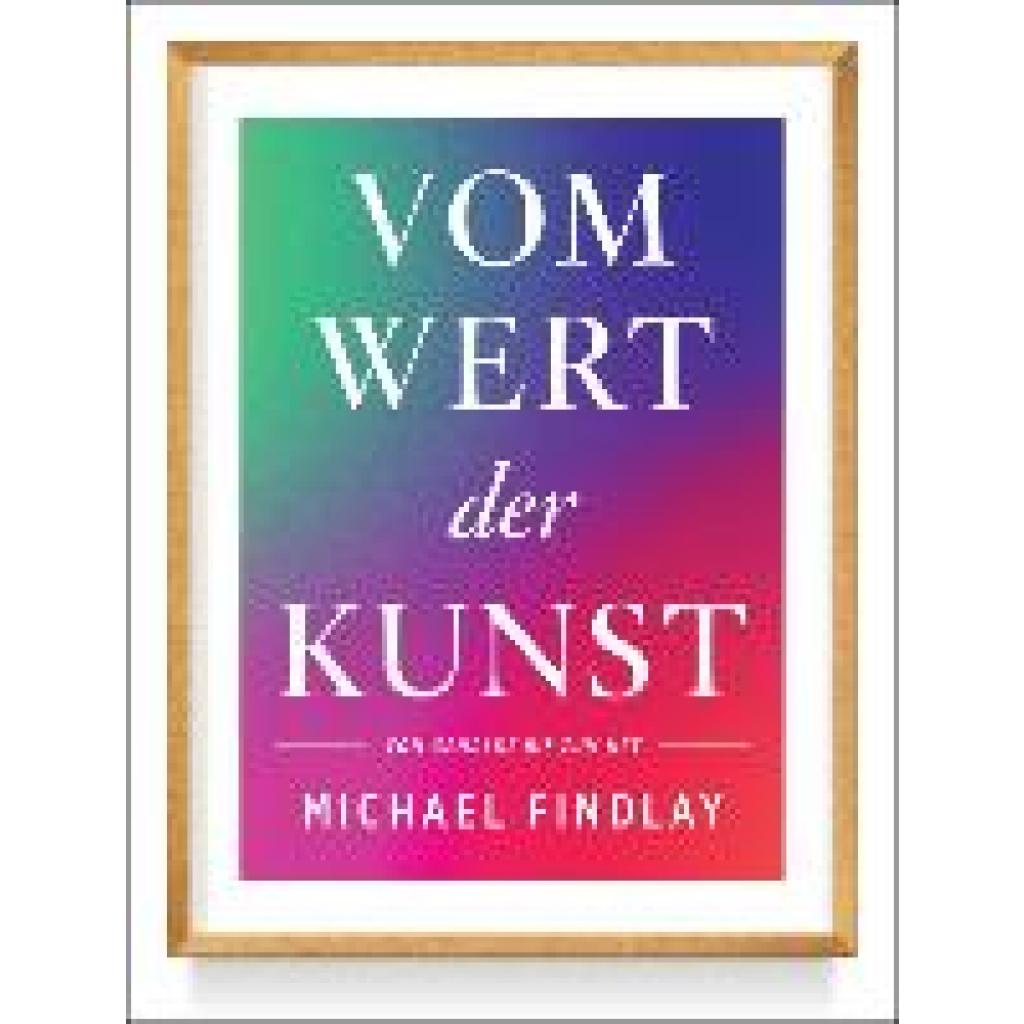 Findlay, Michael: Vom Wert der Kunst (Erweiterte Neuausgabe)