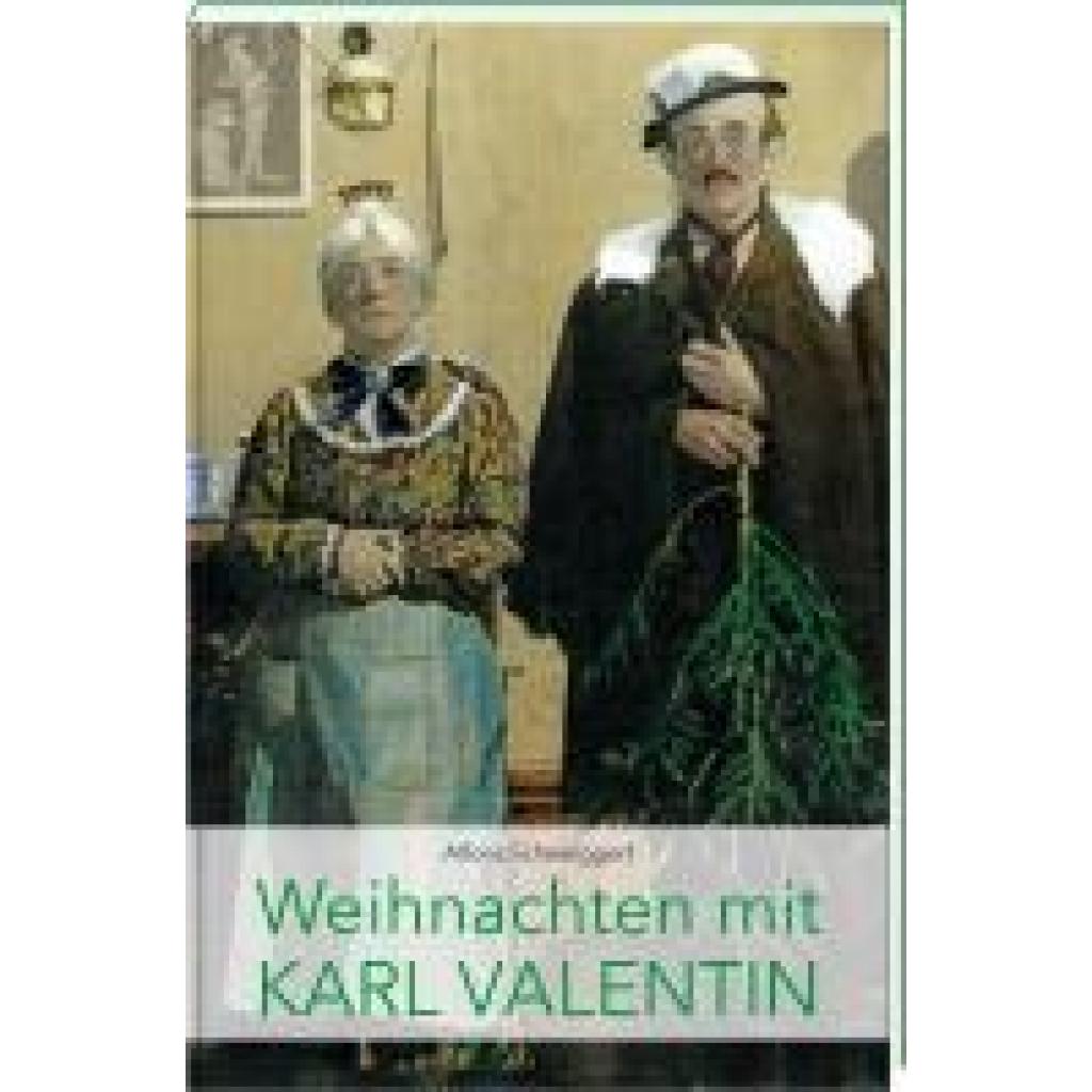 9783892515449 - Weihnachten mit Karl Valentin - Alfons Schweiggert Gebunden