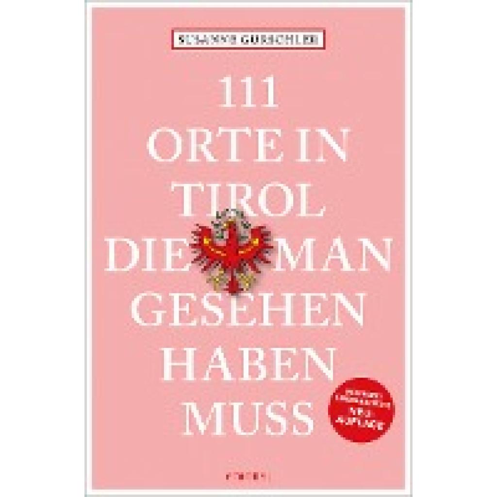 9783740820305 - Gurschler Susanne 111 Orte in Tirol die man gesehen haben muss 9783740820305 - Gurschler Susanne 111 Orte in Tirol die man gesehen haben muss