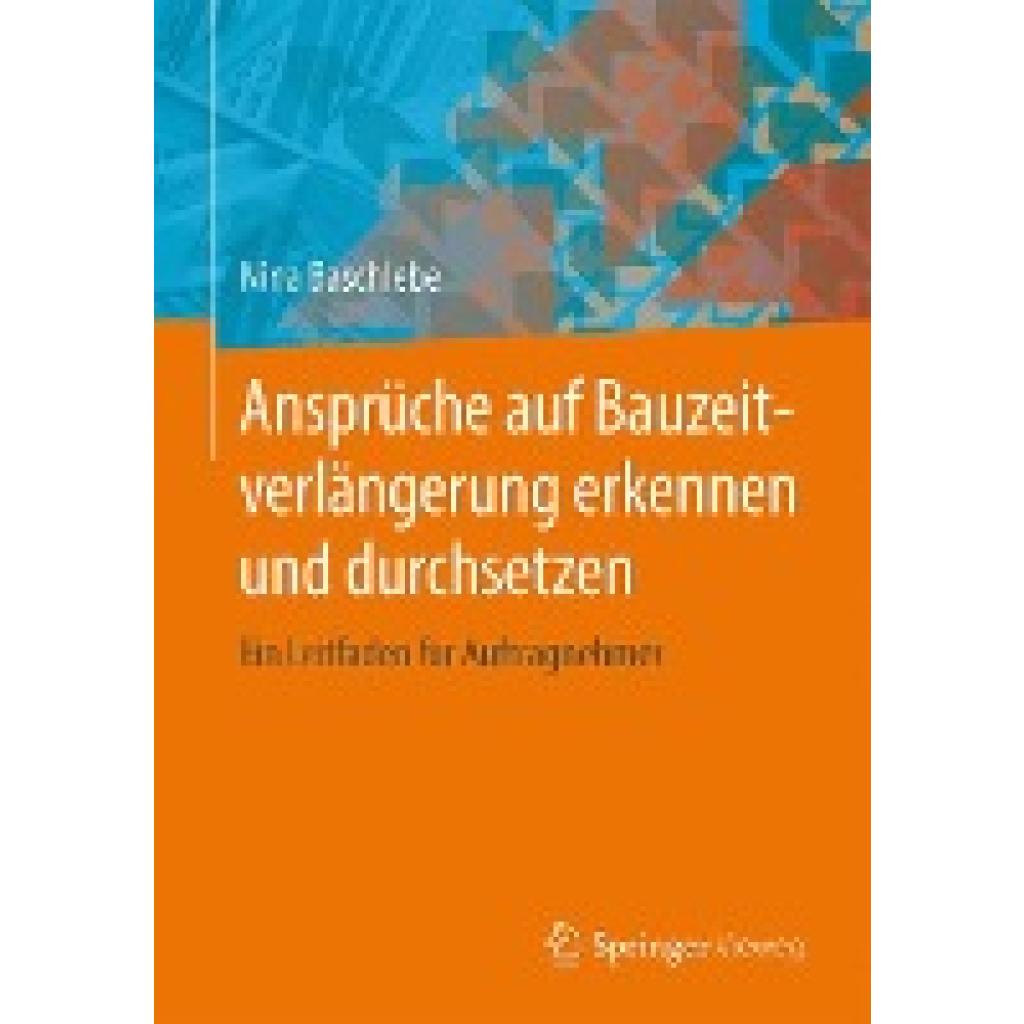 Baschlebe, Nina: Ansprüche auf Bauzeitverlängerung erkennen und durchsetzen