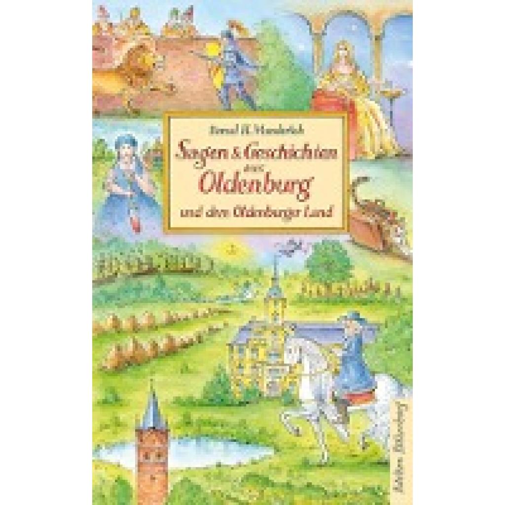 9783954943142 - Sagen & Geschichten aus Oldenburg und dem Oldenburger Land - Bernd H Munderloh Gebunden 9783954943142 - Sagen & Geschichten aus Oldenburg und dem Oldenburger Land - Bernd H Munderloh Gebunden