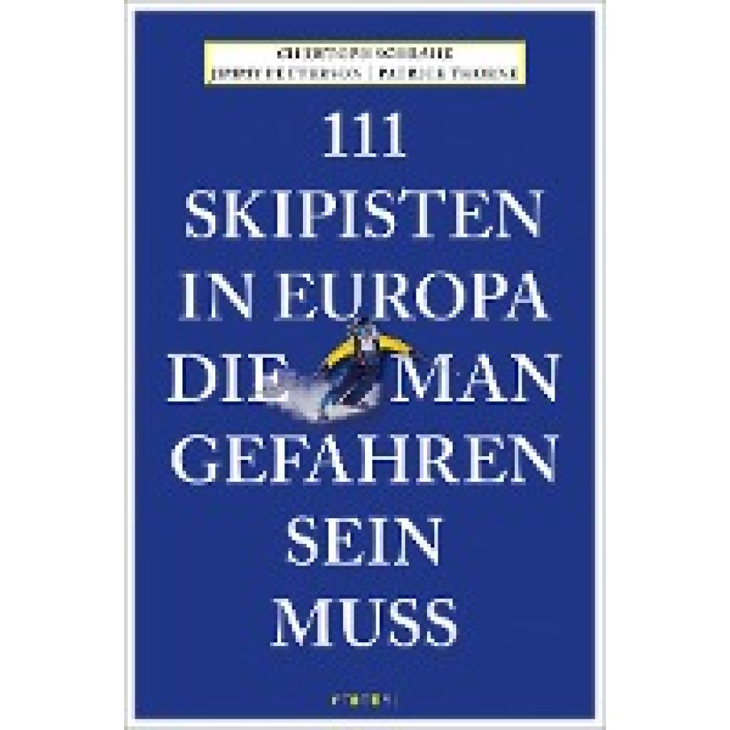 Schrahe, Christoph: 111 Skipisten in Europa, die man gefahren sein muss