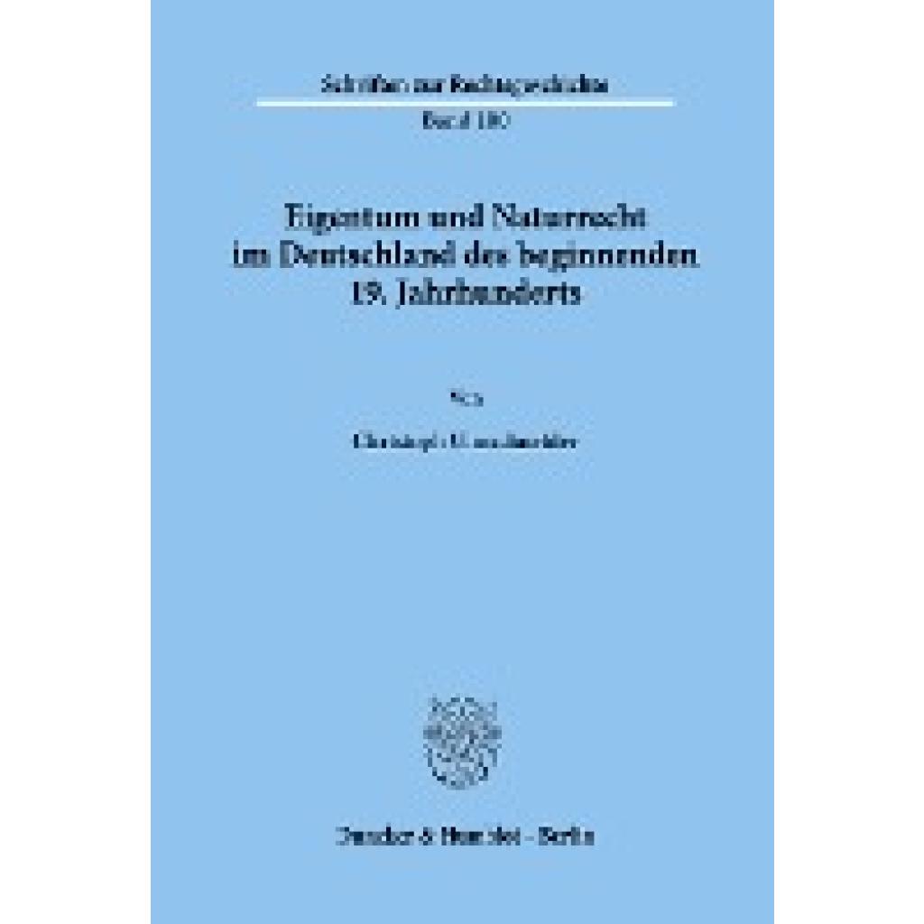 Ulmschneider, Christoph: Eigentum und Naturrecht im Deutschland des beginnenden 19. Jahrhunderts.