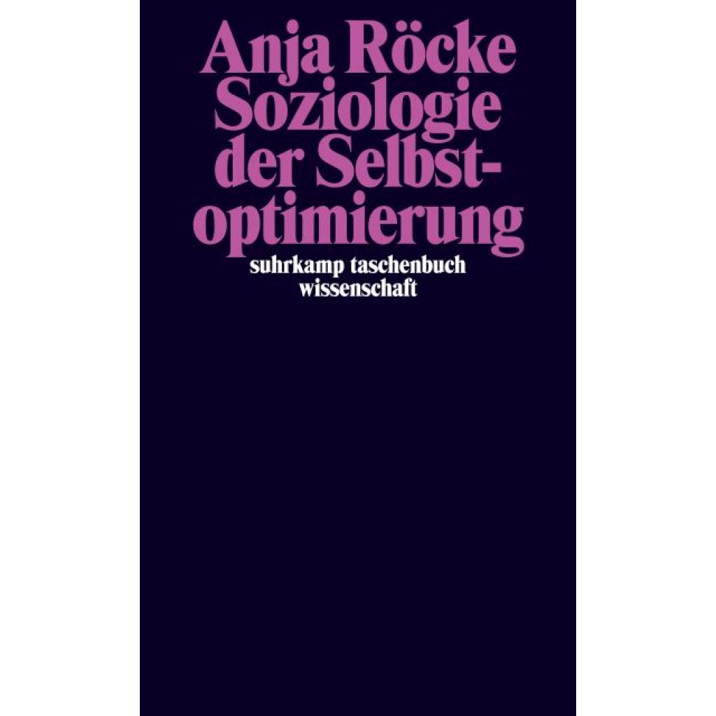 9783518299302 - Anja Röcke - GEBRAUCHT Soziologie der Selbstoptimierung (suhrkamp taschenbuch wissenschaft) - Preis vom 22102023 045847 h