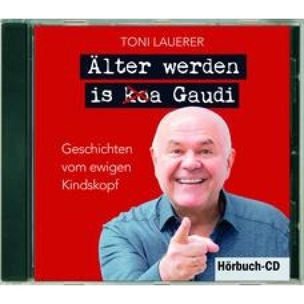 Lauerer, Toni: Älter werden is (ko)a Gaudi