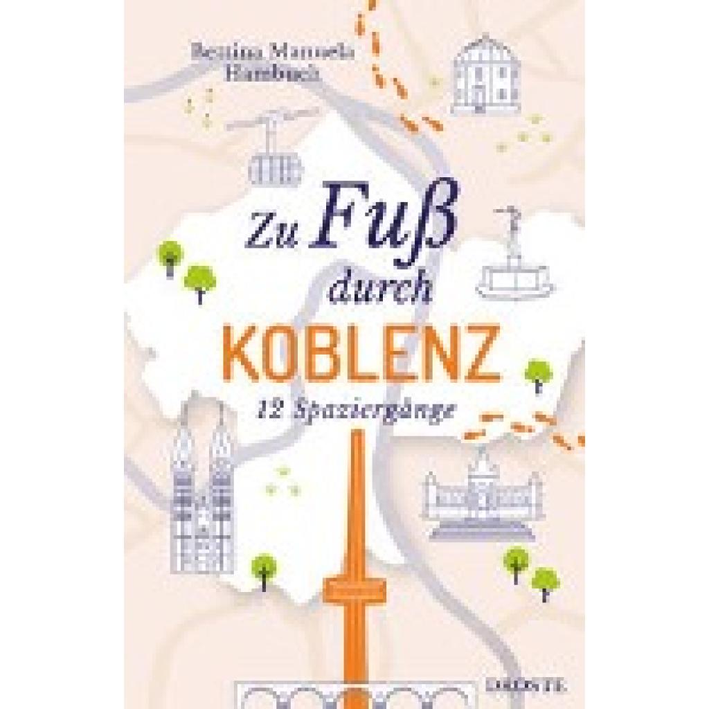 9783770025022 - zu Fuß Zu Fuß durch Koblenz - Bettina Manuela Hambuch Kartoniert (TB) 9783770025022 - zu Fuß Zu Fuß durch Koblenz - Bettina Manuela Hambuch Kartoniert (TB)