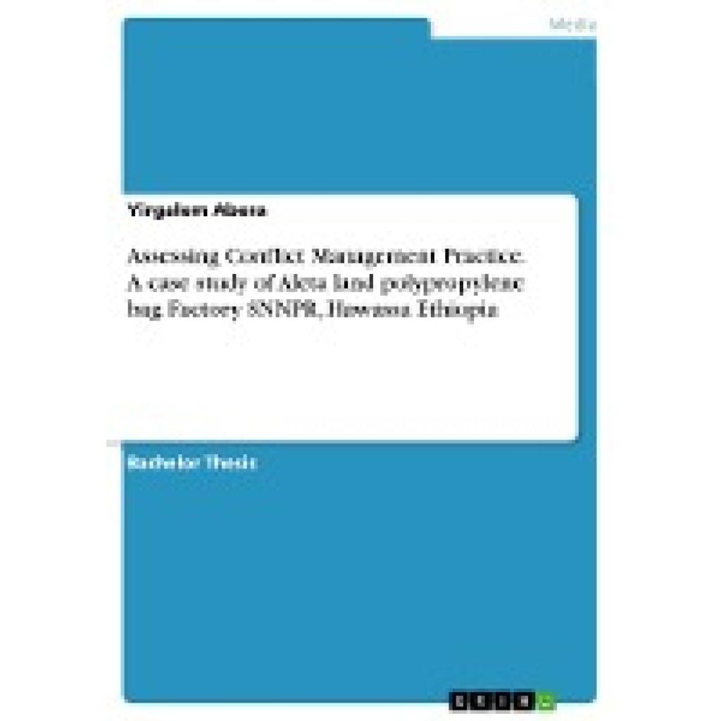 Abera, Yirgalem: Assessing Conflict Management Practice. A case study of Aleta land polypropylene bag Factory SNNPR, Haw