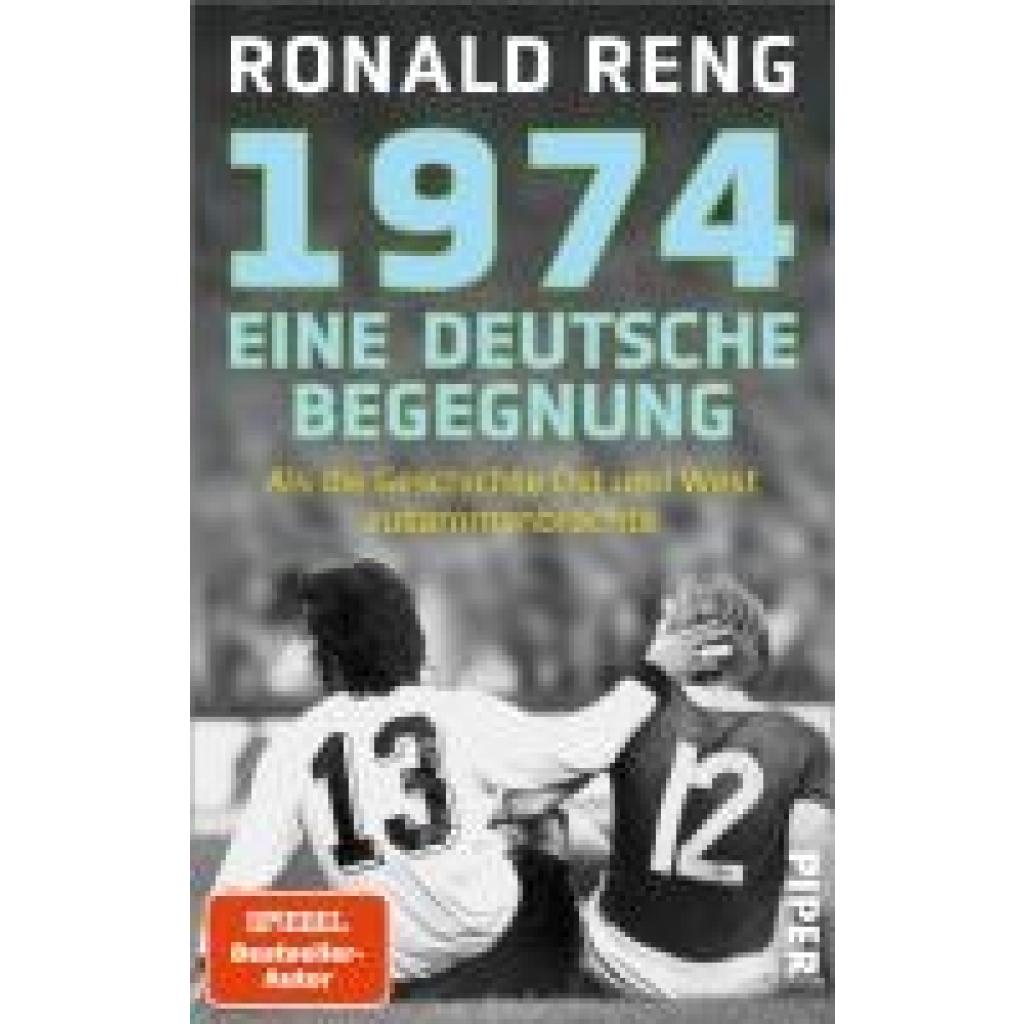 Reng, Ronald: 1974 - Eine deutsche Begegnung