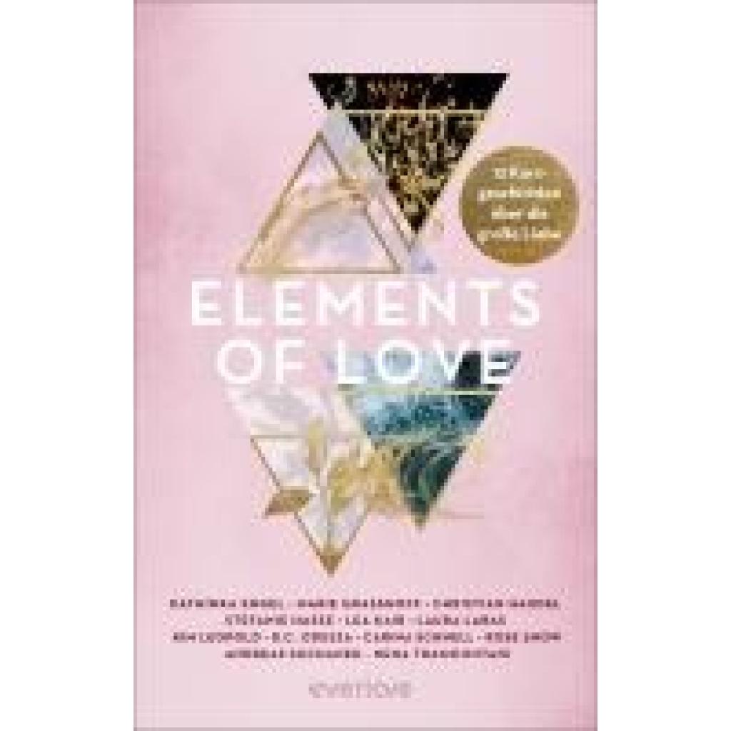 9783492065009 - Elements of Love - Kathinka Engel Marie Graßhoff Christian Handel Stefanie Hasse Lea Kaib Laura Labas Kim Leopold DC Odesza Carina Schnell Rose Snow Andreas Suchanek Nena Tramountani Marie Weis Kartoniert (TB)
