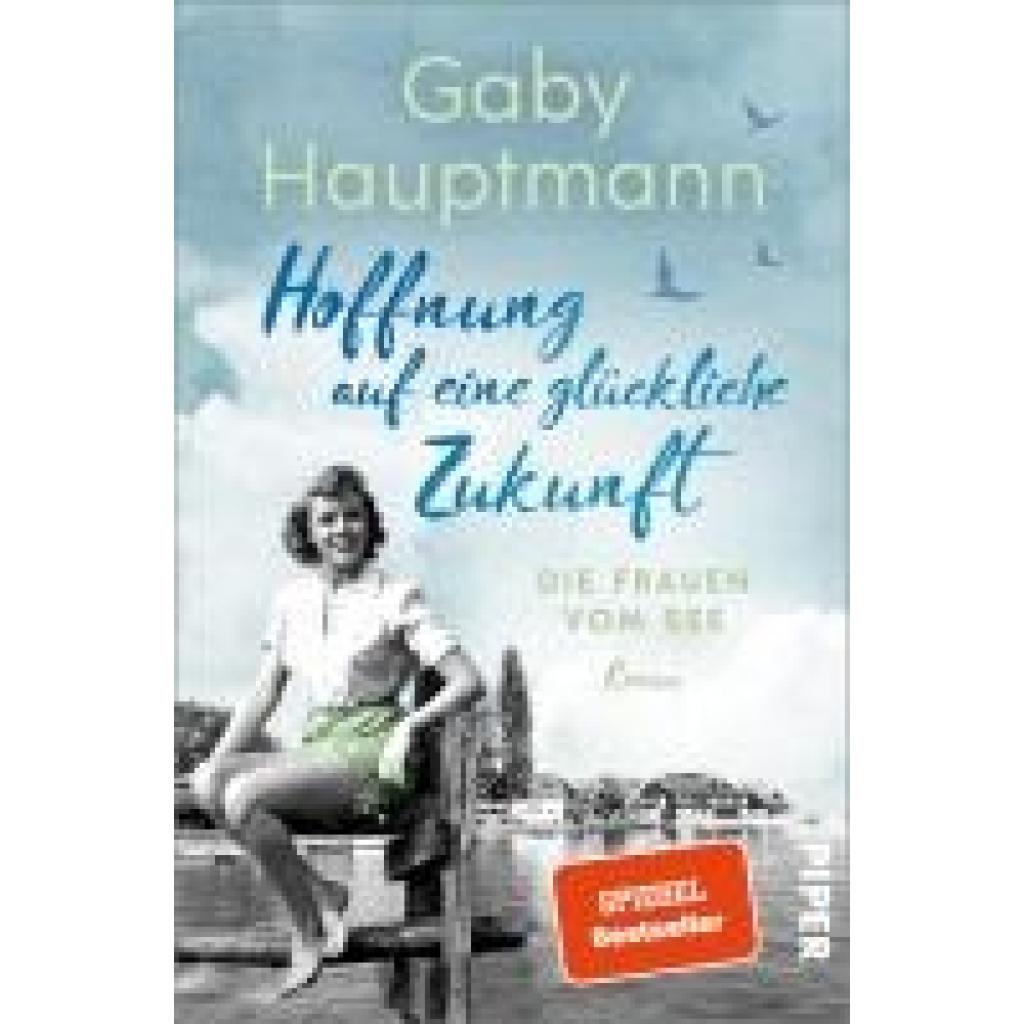 9783492064781 - Hoffnung auf eine glückliche Zukunft Die Frauen vom See Bd1 - Gaby Hauptmann Kartoniert (TB) 9783492064781 - Hoffnung auf eine glückliche Zukunft Die Frauen vom See Bd1 - Gaby Hauptmann Kartoniert (TB)