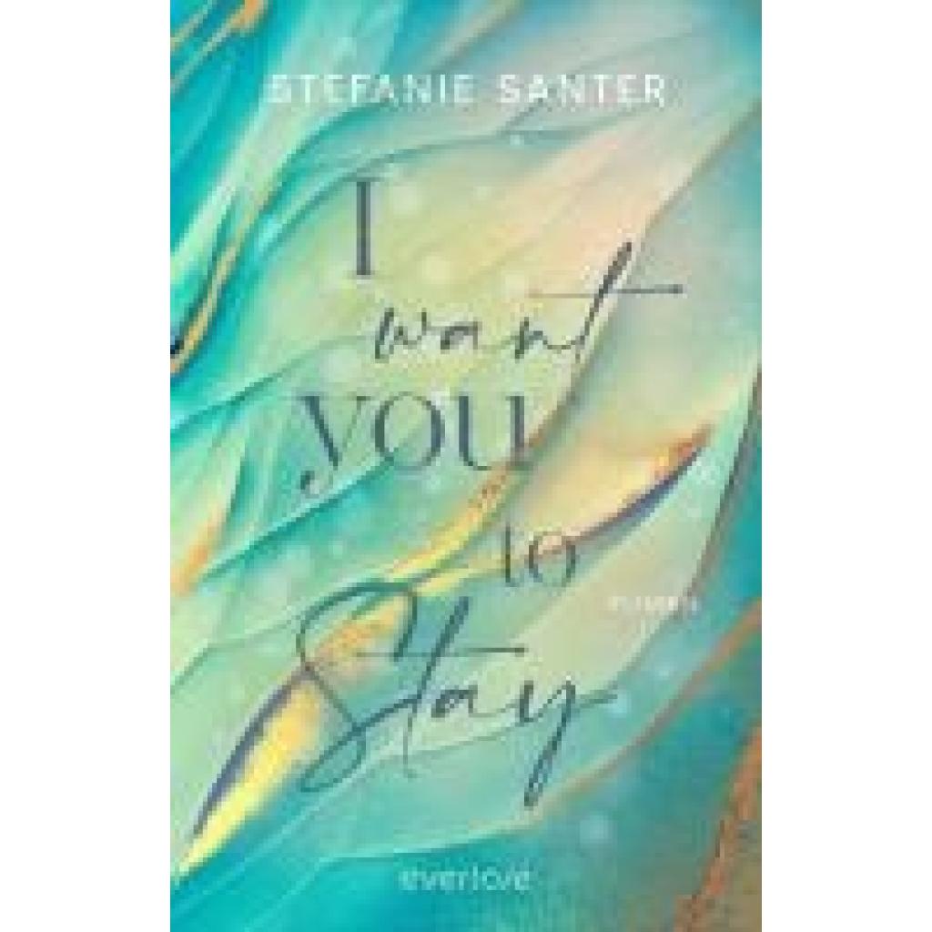 9783492064460 - I want you to Stay - Stefanie Santer Kartoniert (TB)