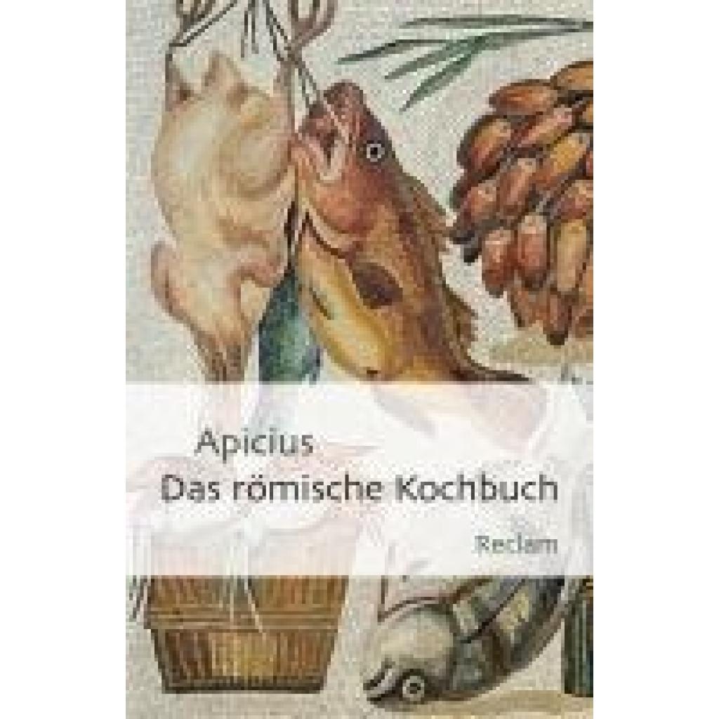 Apicius: Das römische Kochbuch