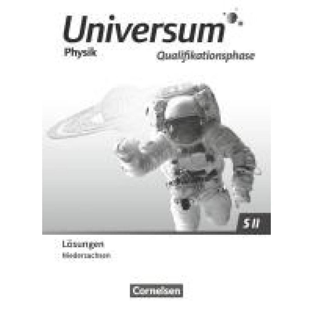 9783060113095 - Universum Physik Sekundarstufe II Qualifikationsphase Niedersachsen - Lösungen zum Schulbuch 9783060113095 - Universum Physik Sekundarstufe II Qualifikationsphase Niedersachsen - Lösungen zum Schulbuch