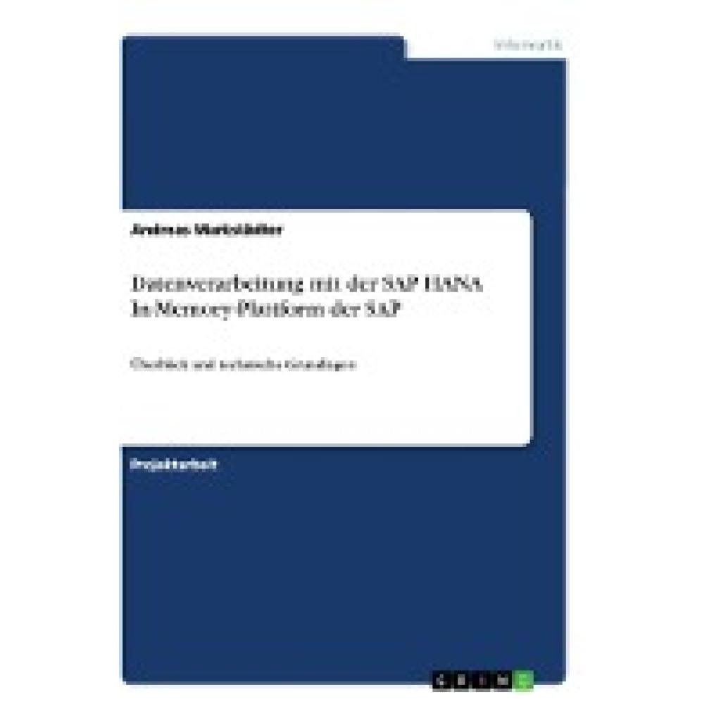 Markstädter, Andreas: Datenverarbeitung mit der SAP HANA In-Memory-Plattform der SAP
