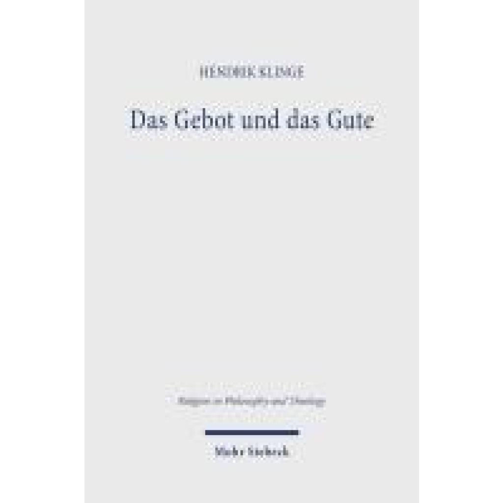 9783161624889 - Klinge Hendrik Das Gebot und das Gute