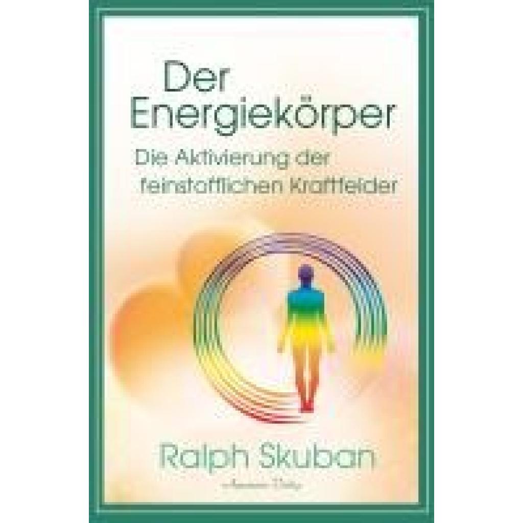 9783894279356 - Der Energiekörper - Die Aktivierung der feinstofflichen Kraftfelder - Ralph Skuban Gebunden