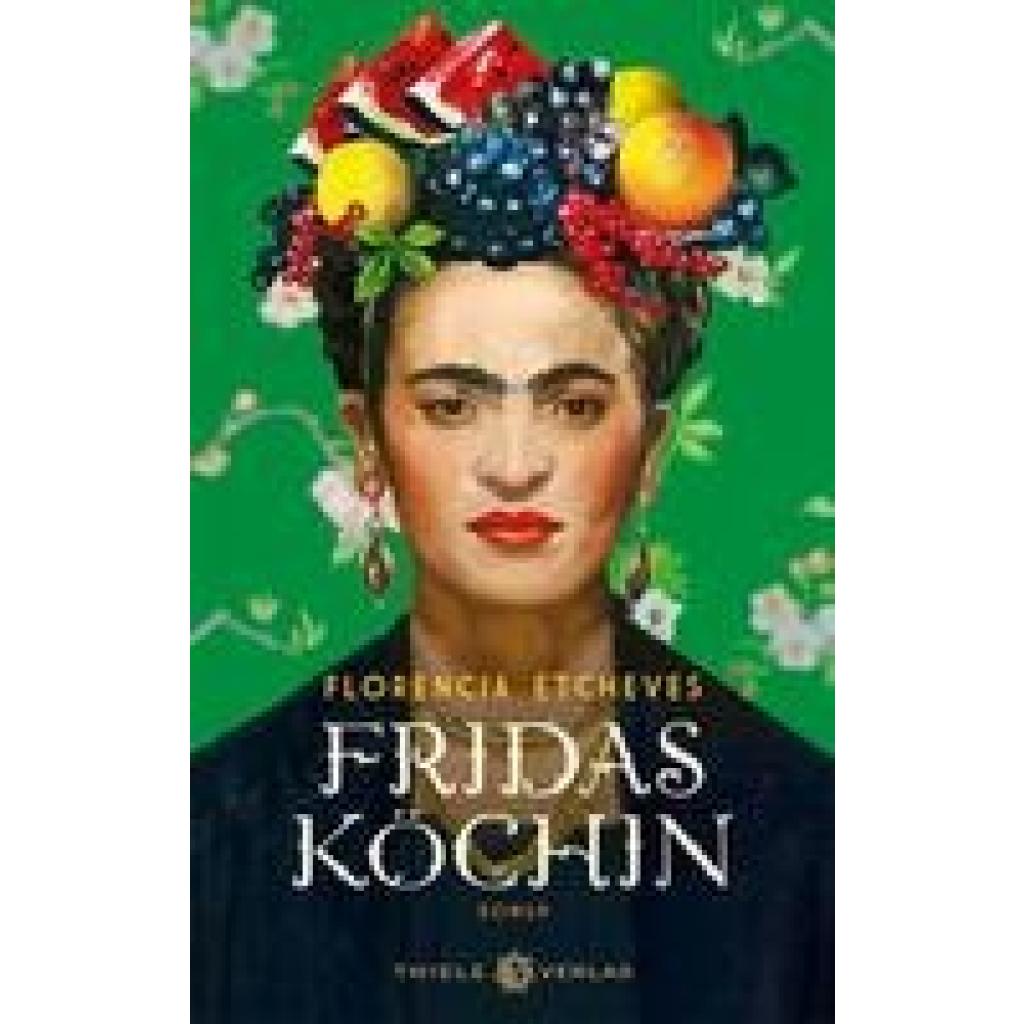 9783851795301 - Fridas Köchin - Florencia Etcheves Gebunden