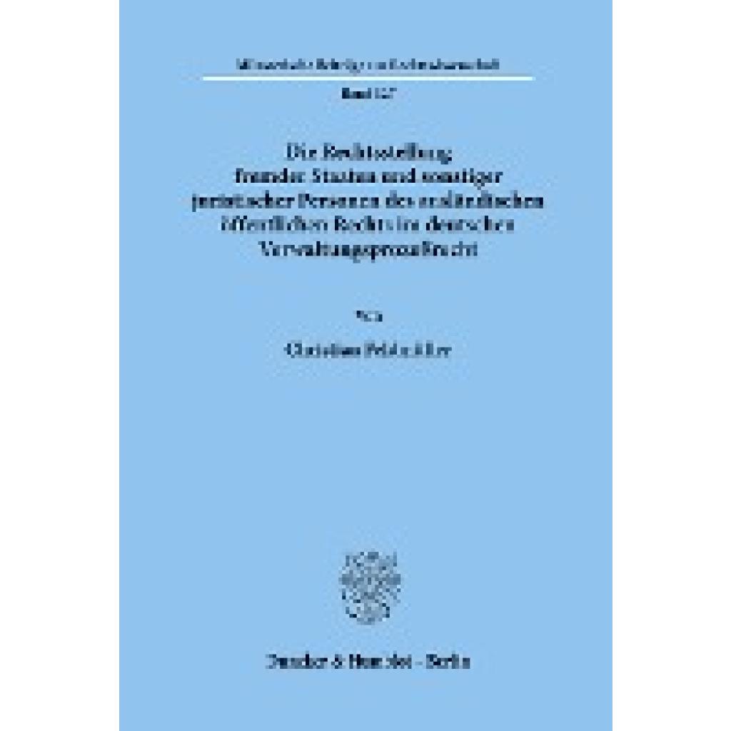 Feldmüller, Christian: Die Rechtsstellung fremder Staaten und sonstiger juristischer Personen des ausländischen öffentli